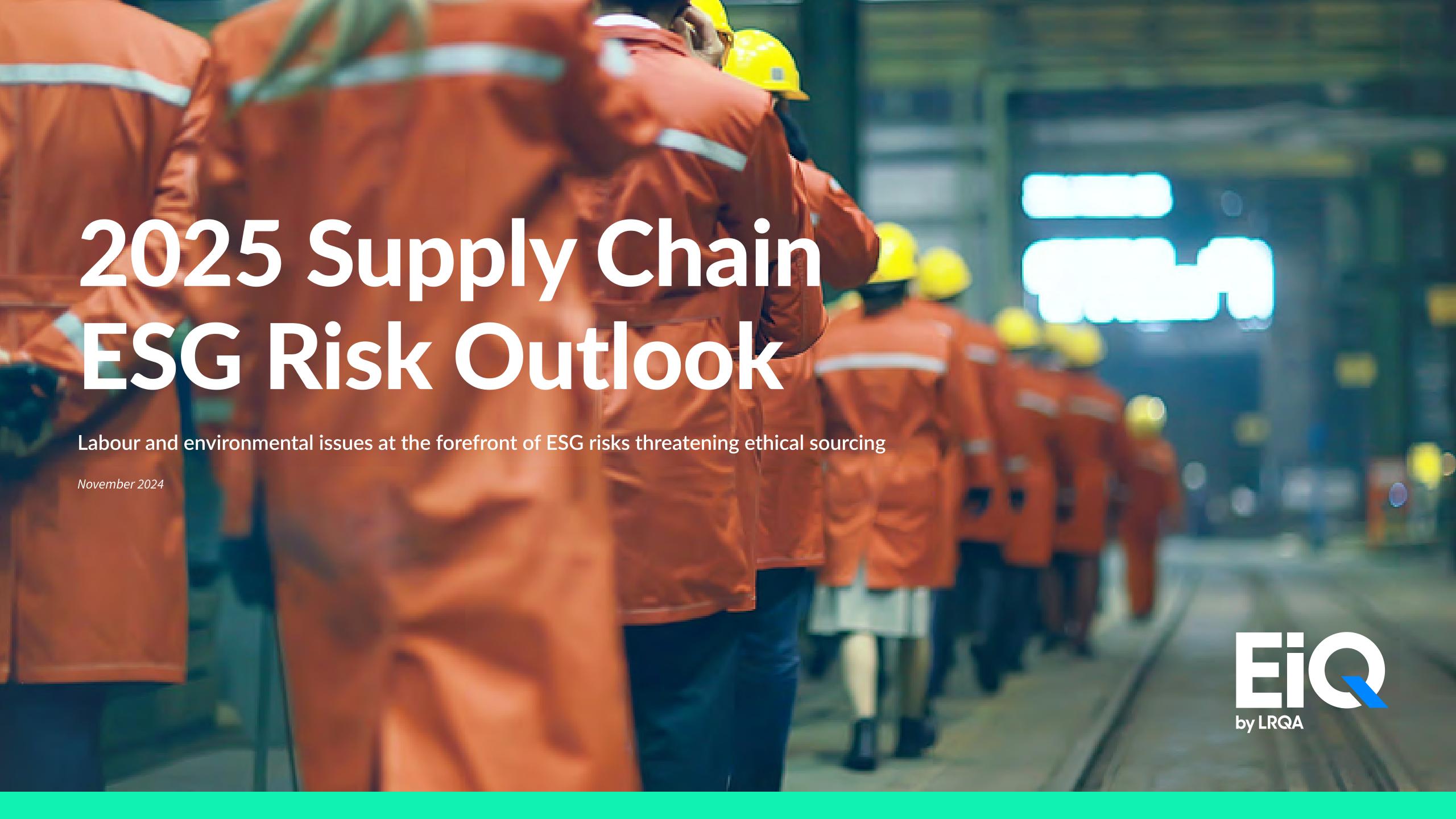 【推荐】EiQ：2025年供应链ESG风险展望报告：全球贸易重构下的劳工与环境危机（英文版）